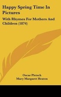 Cover: Happy Spring Time in Pictures - Kessinger Publishing