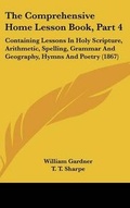 Cover: The Comprehensive Home Lesson Book, Part 4 - Kessinger Publishing
