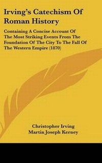 Enlarge image Cover: Irving's Catechism of Roman History - Kessinger Publishing