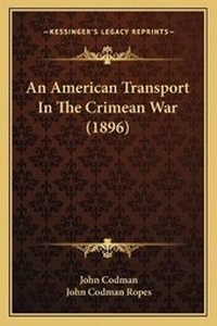 Enlarge image Cover: An American Transport In The Crimean War (1896) - Kessinger Publishing