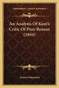 Cover: An Analysis Of Kant's Critic Of Pure Reason (1844) - Kessinger Publishing