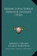 Cover: Arsene Lupin Versus Herlock Sholmes (1910) - Kessinger Publishing