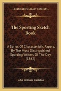 Cover: The Sporting Sketch Book - Kessinger Publishing