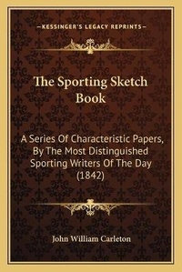 Enlarge image Cover: The Sporting Sketch Book - Kessinger Publishing