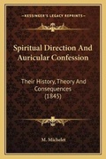 Cover: Spiritual Direction And Auricular Confession - Kessinger Publishing