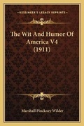Cover: The Wit And Humor Of America V4 (1911) - Kessinger Publishing