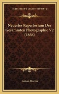 Cover: Neuestes Repertorium Der Gesammten Photographie V2 (1856) - Kessinger Publishing