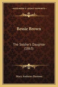 Enlarge image Cover: Bessie Brown - Kessinger Publishing