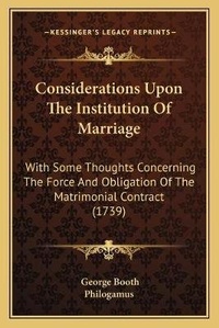 Enlarge image Cover: Considerations Upon The Institution Of Marriage - Kessinger Publishing