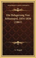 Cover: Die Belagerung Von Sebastopol, 1854-1856 (1861) - Kessinger Publishing