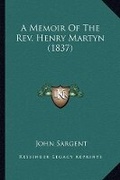 Cover: A Memoir Of The Rev. Henry Martyn (1837) - Kessinger Publishing