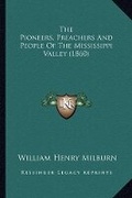 Cover: The Pioneers, Preachers And People Of The Mississippi Valley (1860) - Kessinger Publishing
