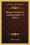 Cover: Margot Asquith An Autobiography V3 (1922) - Kessinger Publishing