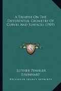 Bild: A Treatise On The Differential Geometry Of Curves And Surfaces (1909) - Kessinger Publishing