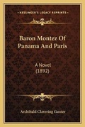 Cover: Baron Montez Of Panama And Paris - Kessinger Publishing