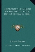 Cover: Necrology Of Alumni Of Harvard College, 1851-52 To 1862-63 (1864) - Kessinger Publishing
