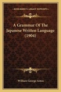 Cover: A Grammar Of The Japanese Written Language (1904) - Kessinger Publishing