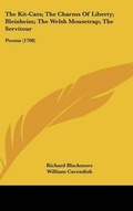 Cover: The Kit-Cats; The Charms of Liberty; Bleinheim; The Welsh Mousetrap; The Servitour - Kessinger Publishing
