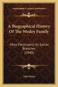 Cover: A Biographical History Of The Wesley Family - Kessinger Publishing
