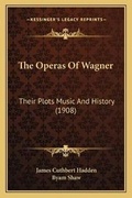 Cover: The Operas Of Wagner - Kessinger Publishing
