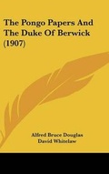 Cover: The Pongo Papers and the Duke of Berwick (1907) - Kessinger Publishing