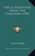 Cover: Vers Le Positivisme Absolu Par L'Idealisme (1903) - Kessinger Publishing