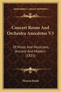 Cover: Concert Room And Orchestra Anecdotes V3 - Kessinger Publishing