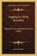 Cover: Angling In All Its Branches - Kessinger Publishing