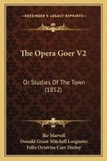 Cover: The Opera Goer V2 - Kessinger Publishing