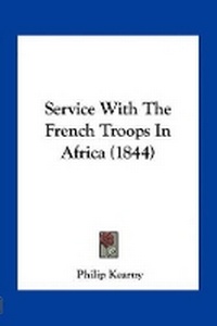 Abbildung von: Service With The French Troops In Africa (1844) - Kessinger Publishing