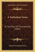 Cover: A Turbulent Town - Kessinger Publishing