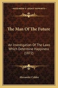 Enlarge image Cover: The Man Of The Future - Kessinger Publishing