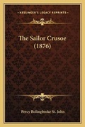 Cover: The Sailor Crusoe (1876) - Kessinger Publishing