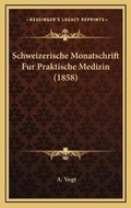 Cover: Schweizerische Monatschrift Fur Praktische Medizin (1858) - Kessinger Publishing