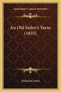 Cover: An Old Sailor's Yarns (1835) - Kessinger Publishing