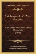 Cover: Autobiography Of Mrs. Fletcher - Kessinger Publishing