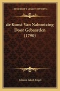 Cover: de Kunst Van Nabootzing Door Gebaarden (1790) - Kessinger Publishing