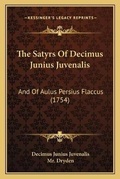 Cover: The Satyrs Of Decimus Junius Juvenalis - Kessinger Publishing