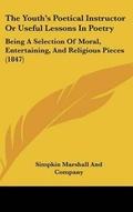 Cover: The Youth's Poetical Instructor or Useful Lessons in Poetry - Kessinger Publishing