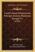 Cover: Caroli Linnaei Botanicorum Principis Systema Plantarum Europae V1 (1785) - Kessinger Publishing
