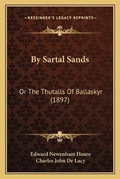 Cover: By Sartal Sands - Kessinger Publishing