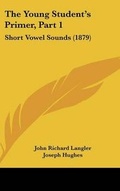 Cover: The Young Student's Primer, Part 1 - Kessinger Publishing