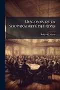 Cover: Discovrs de la Souverainete Des Roys - Nabu Press