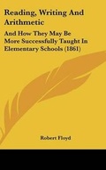 Cover: Reading, Writing and Arithmetic - Kessinger Publishing