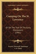 Cover: Camping On The St. Lawrence - Kessinger Publishing