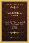 Cover: The Life Of James Morison - Kessinger Publishing
