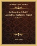 Cover: Arithmeticae Libri Et Geometriae Septem Et Vigniti (1627) - Kessinger Publishing