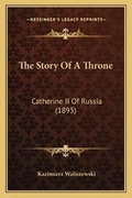 Cover: The Story Of A Throne - Kessinger Publishing