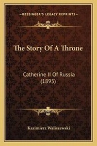Enlarge image Cover: The Story Of A Throne - Kessinger Publishing