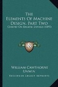 Cover: The Elements Of Machine Design, Part Two - Kessinger Publishing